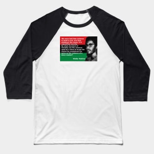 Walter Rodney Assasinated Black Activist - Quote Baseball T-Shirt